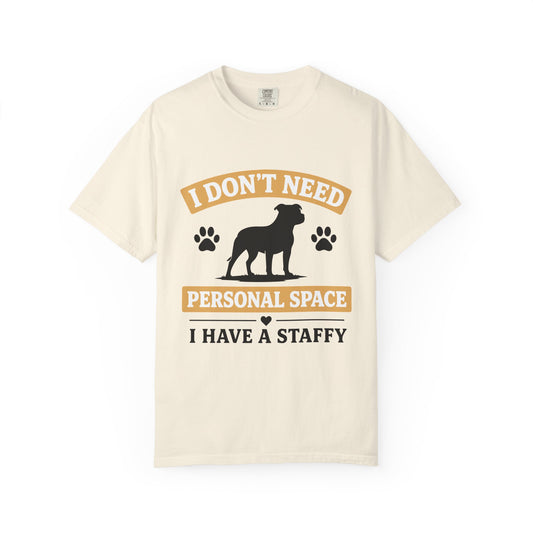 I Don't Need Personal Space Staffy T-Shirt
