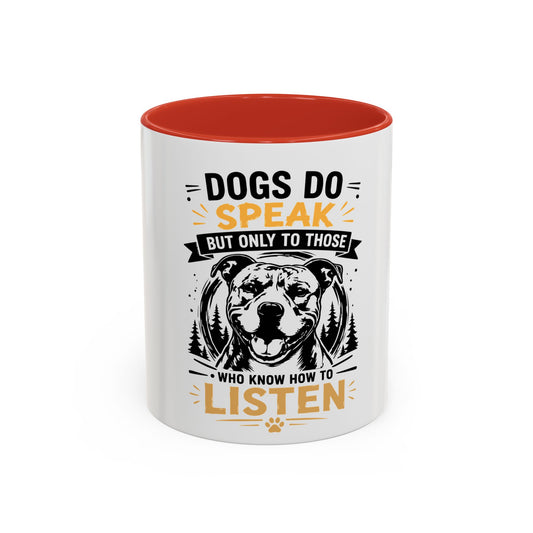 Dogs Do Speak Mug — Coffee Cup