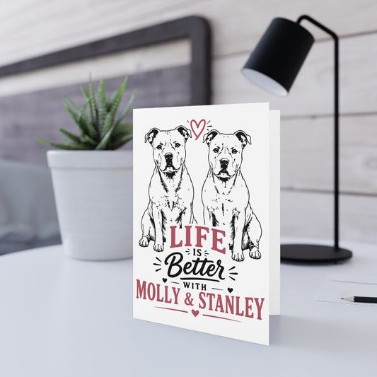 Life is Better With Molly & Stanley — Greeting Card
