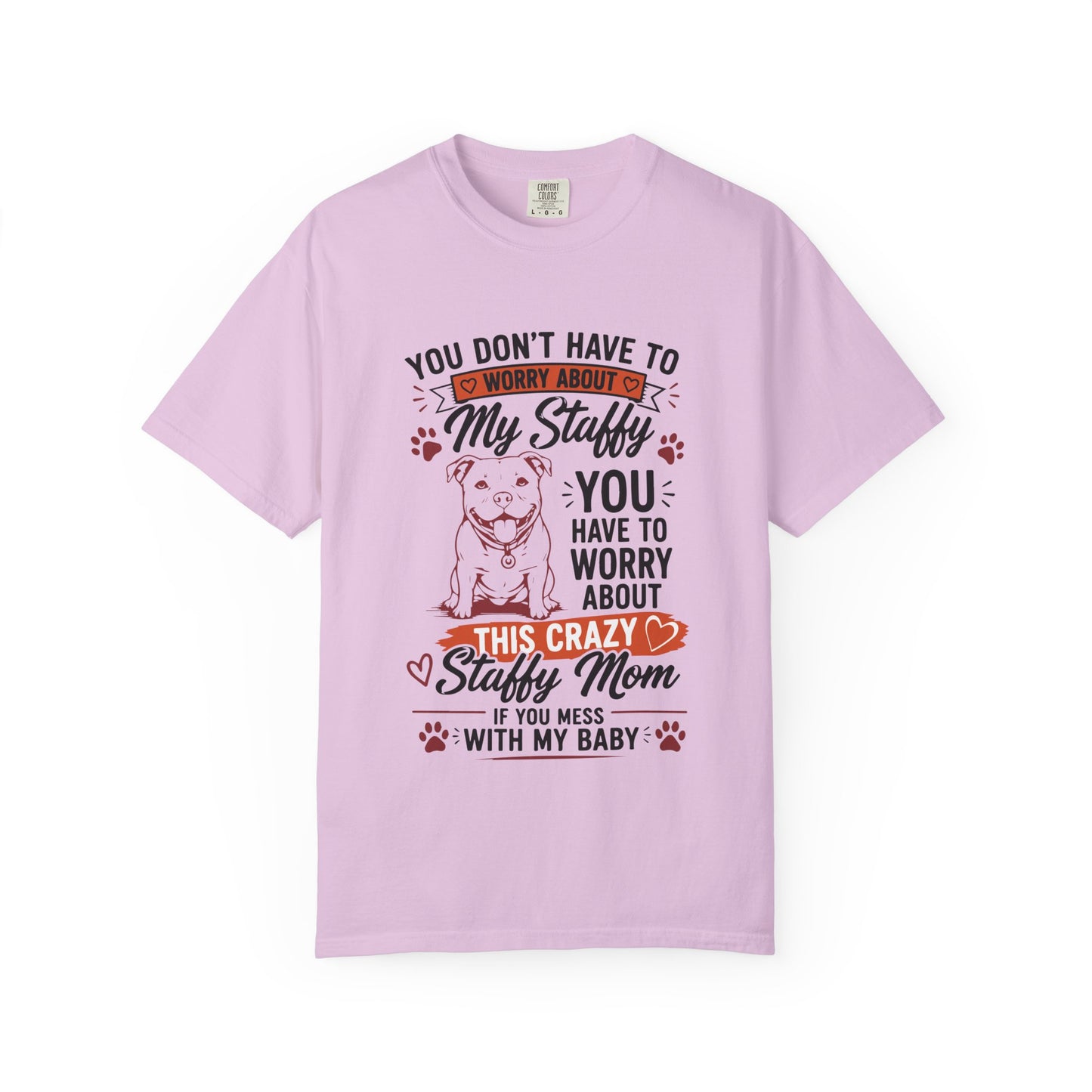 You Don’t Have to Worry Staffy T-Shirt