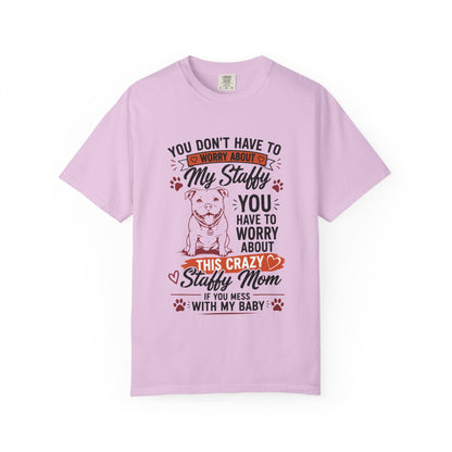 You Don’t Have to Worry Staffy T-Shirt