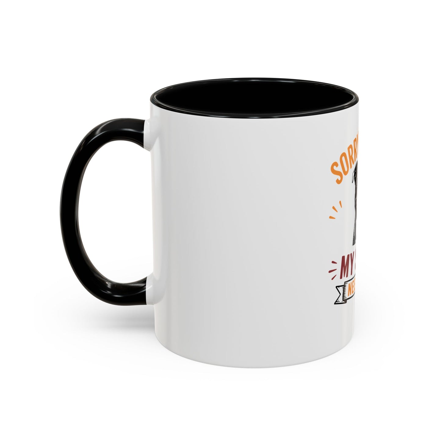My Staffy Needed Me -  Coffee Mug