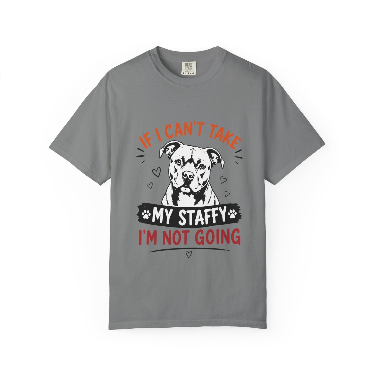 My Staffy I’m Not Going T-Shirt