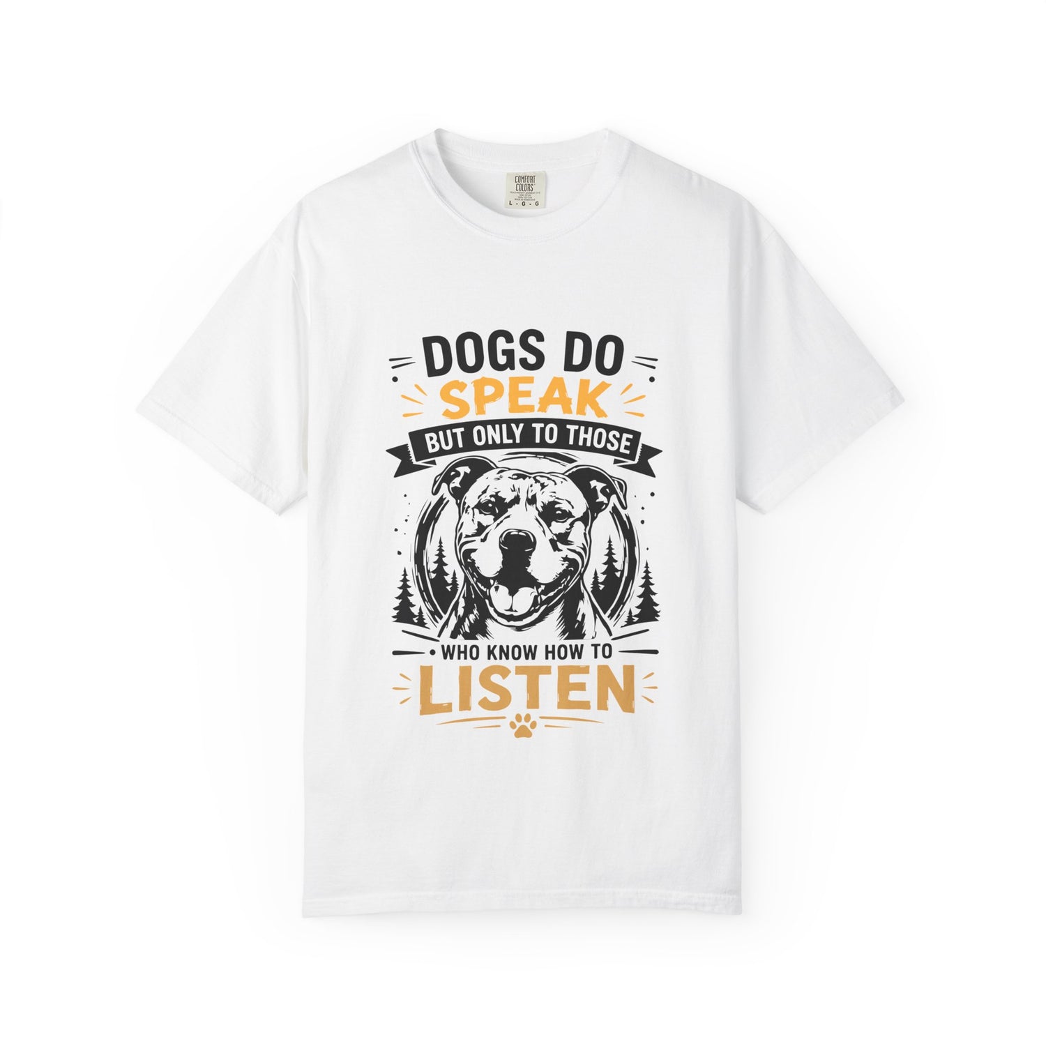 Dogs do Speak & Listen T-Shirt
