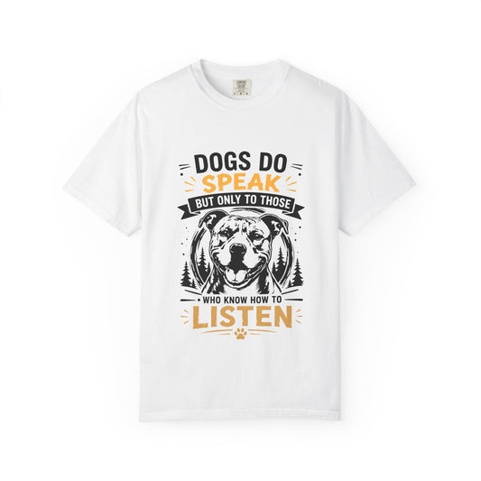 Dogs do Speak & Listen T-Shirt