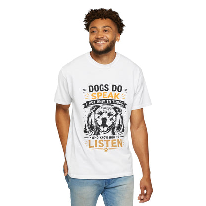 Dogs do Speak & Listen T-Shirt