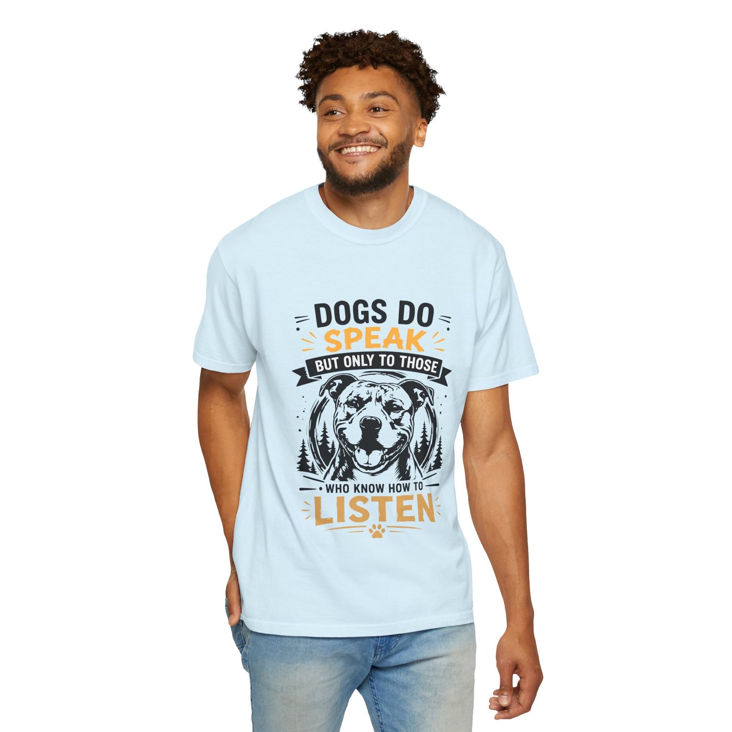 Dogs do Speak & Listen T-Shirt