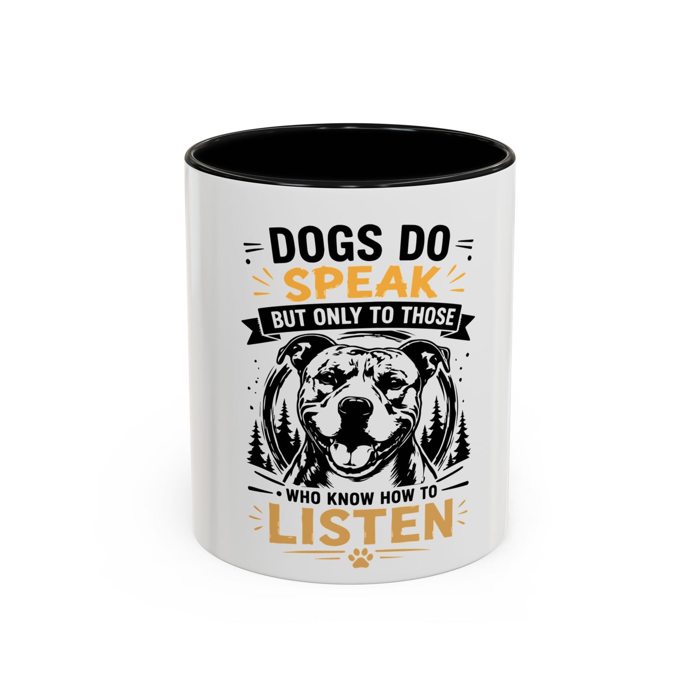 Dogs Do Speak Mug —  Coffee Cup