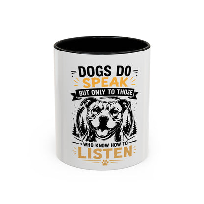 Dogs Do Speak Mug —  Coffee Cup