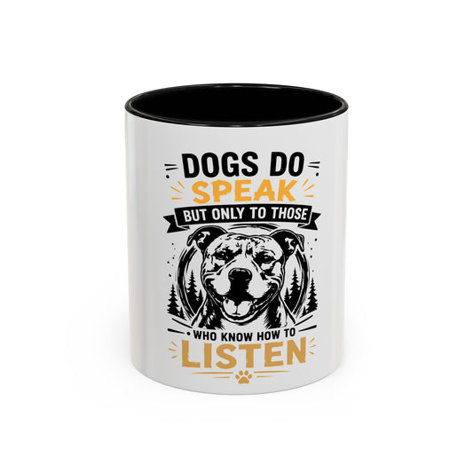 Dogs Do Speak Mug —  Coffee Cup