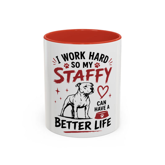 My Staffy Can Have A Better Life - Coffee Cup