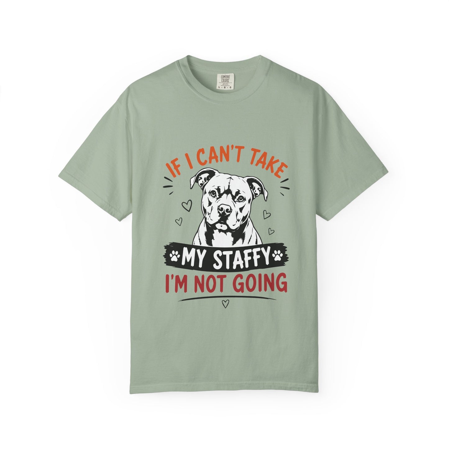 My Staffy I’m Not Going T-Shirt