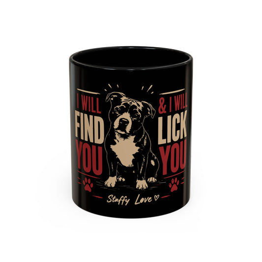 I Will Find You & I Will Lick You - Coffee Cup