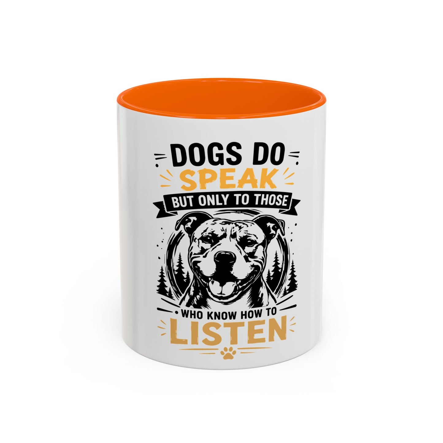 Dogs Do Speak Mug —  Coffee Cup