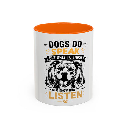 Dogs Do Speak Mug —  Coffee Cup