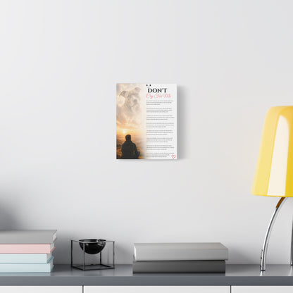 Don't Cry For Me Pet - Premium Wall Art