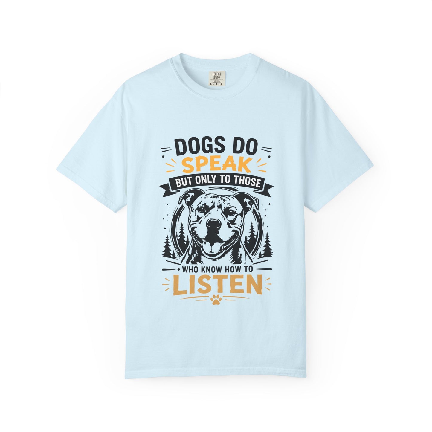 Dogs do Speak & Listen T-Shirt