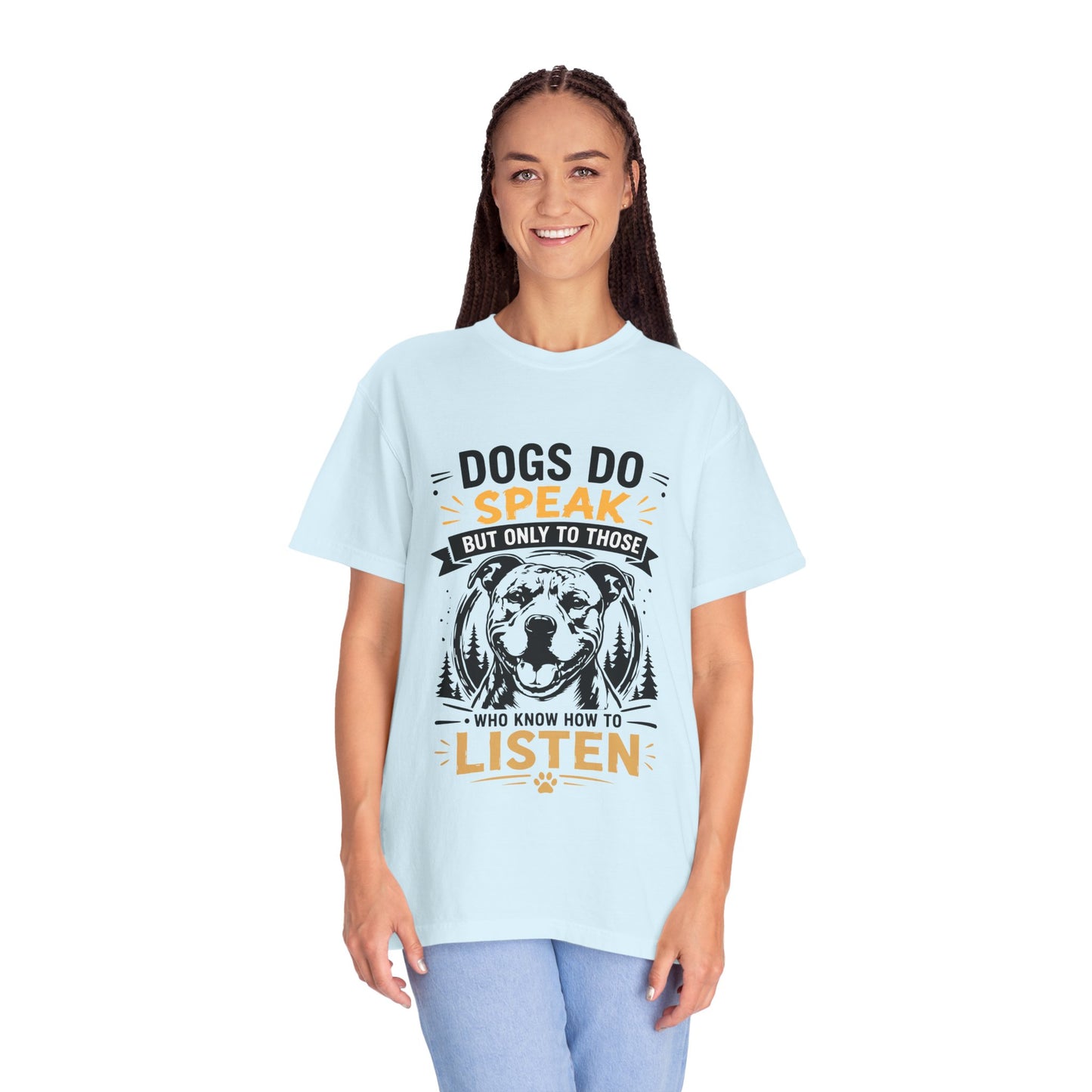 Dogs do Speak & Listen T-Shirt