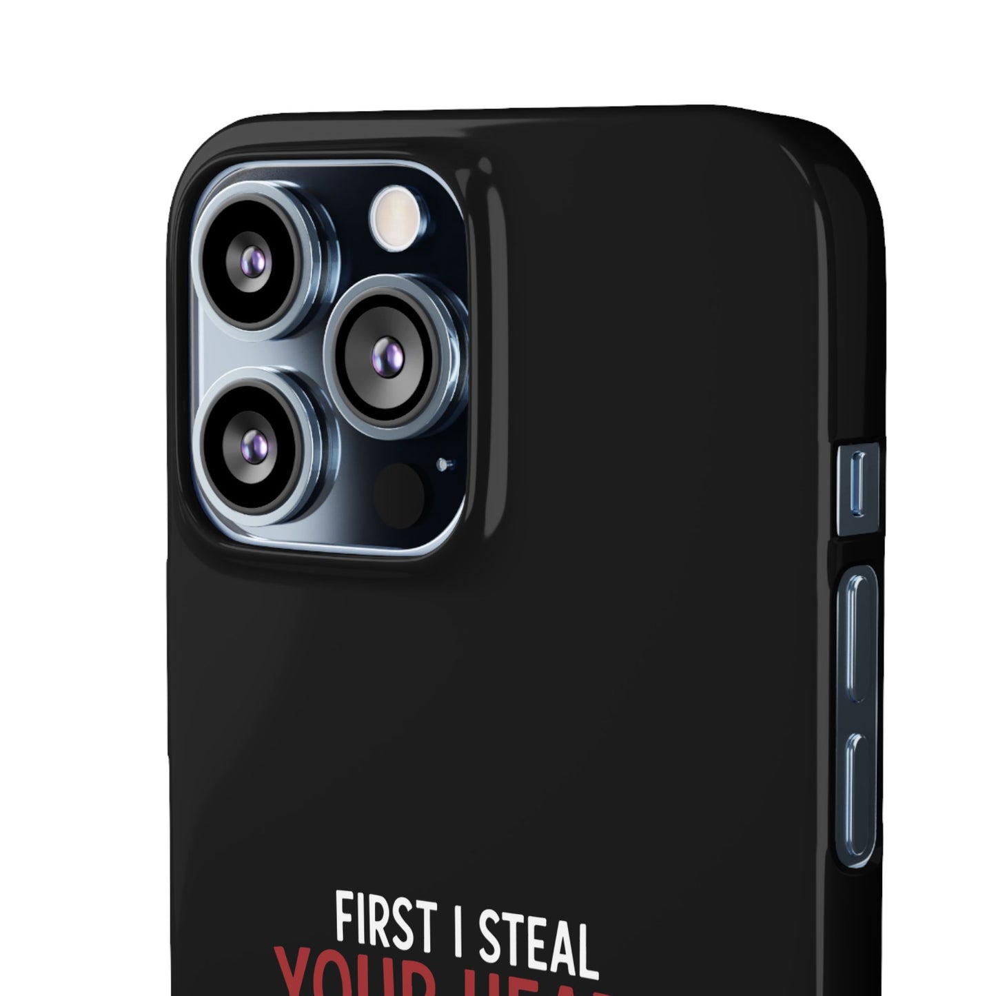 First I Steal Your Heart - Phone Cases