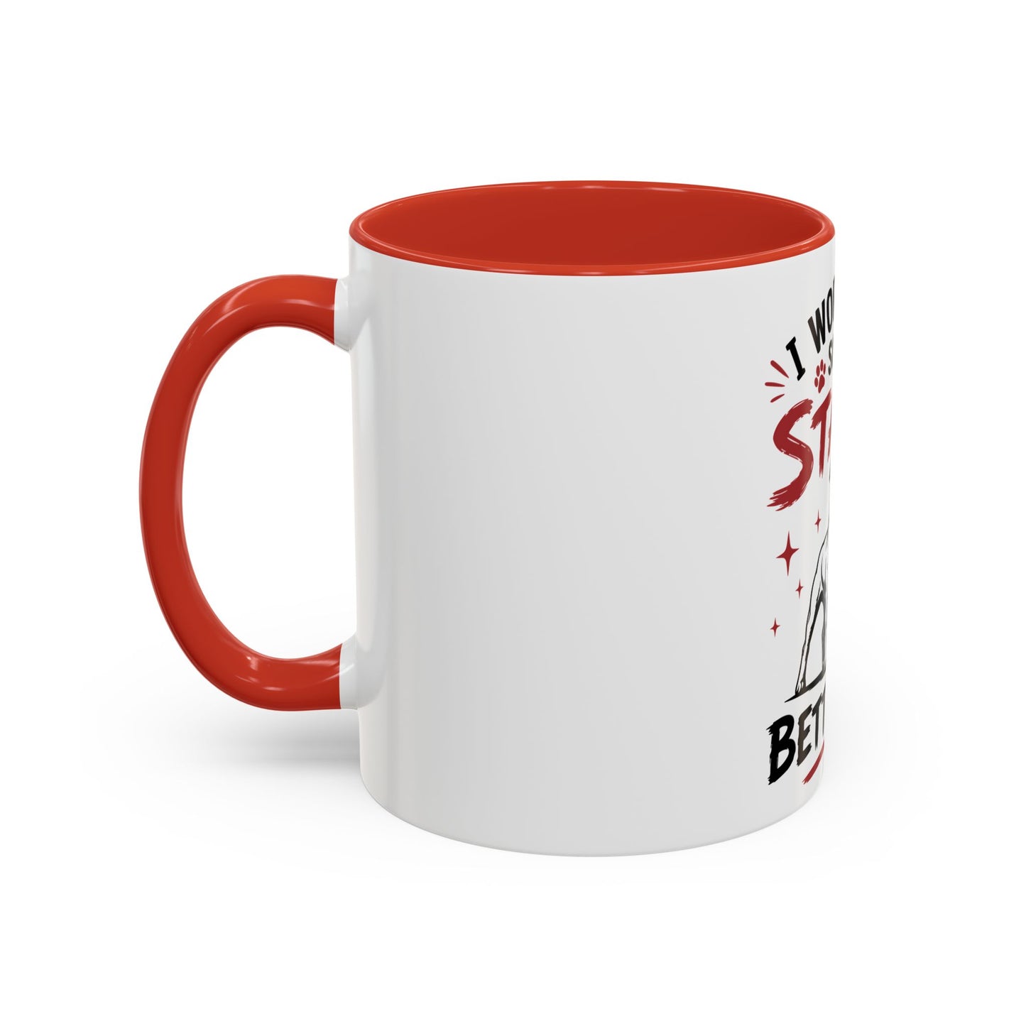 My Staffy Can Have A Better Life - Coffee Cup