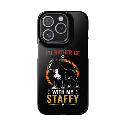 I'd Rather Be With My Staffy - Phone Cases