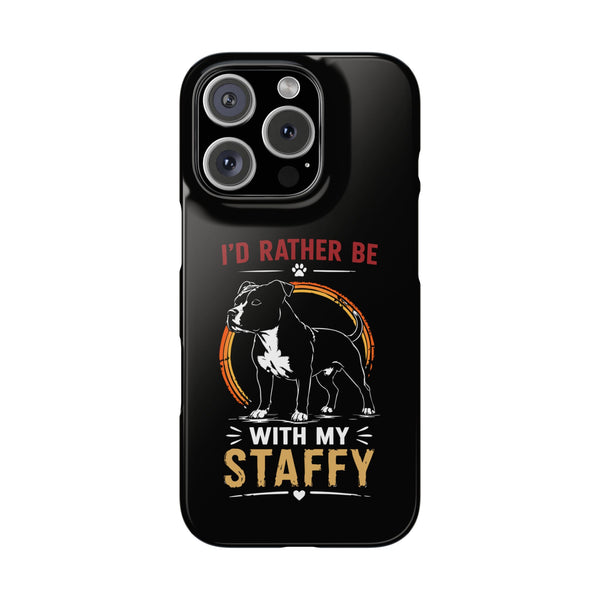 I'd Rather Be With My Staffy - Phone Cases
