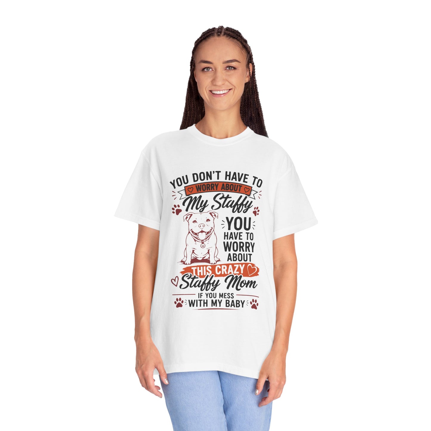 You Don’t Have to Worry Staffy T-Shirt