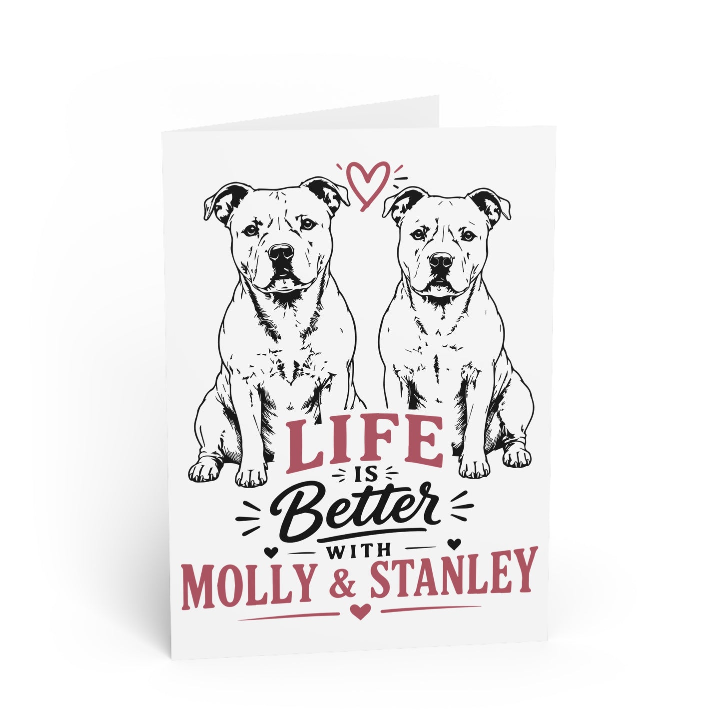 Life is Better With Molly  & Stanley — Greeting Card