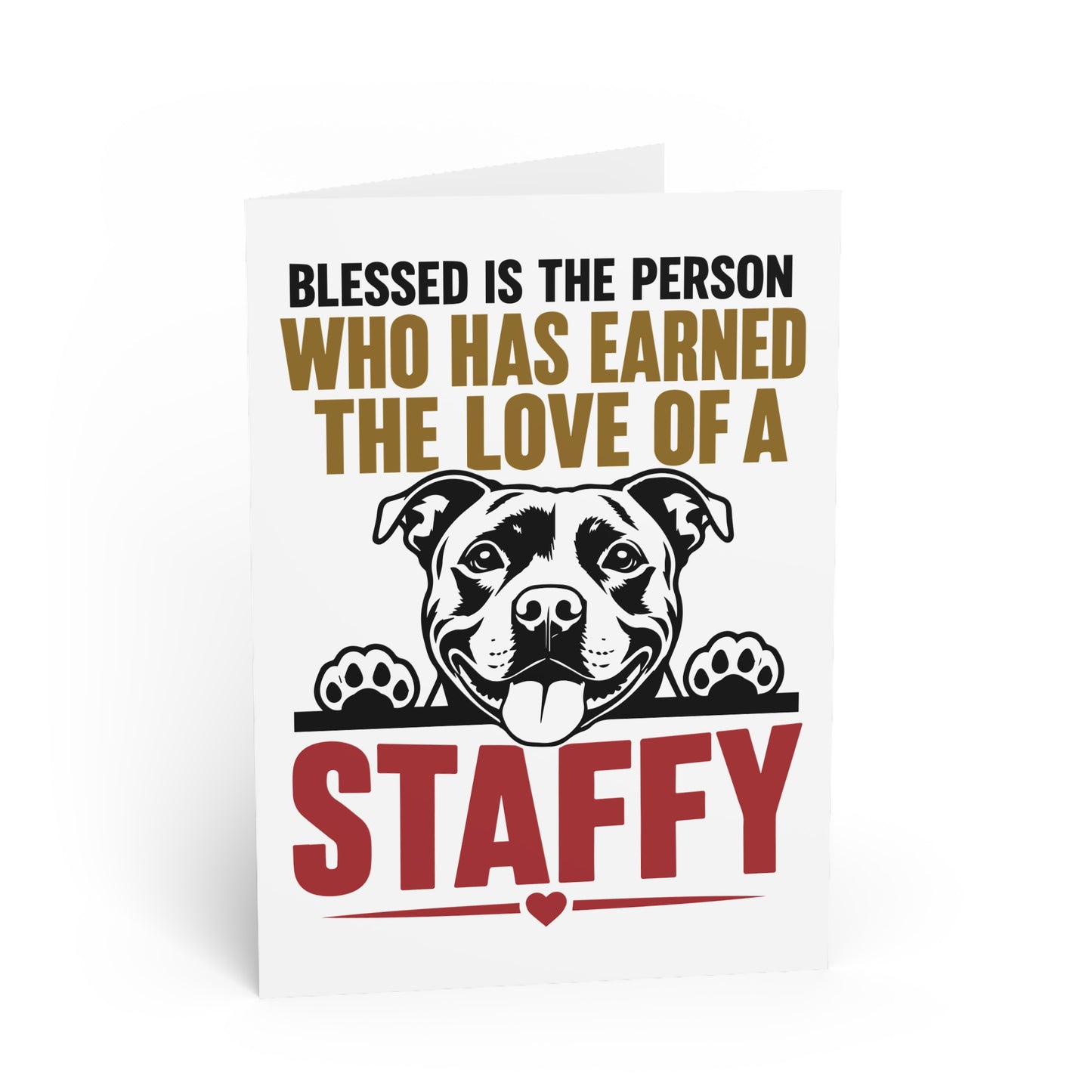 Blessed is the person who has earned the love of a Staffy — Greeting Card