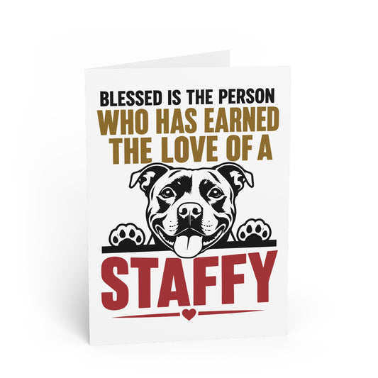 Blessed is the person who has earned the love of a Staffy — Greeting Card