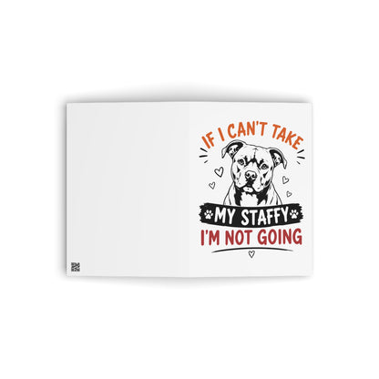 If I Can’t Take My Staffy — Greeting Card