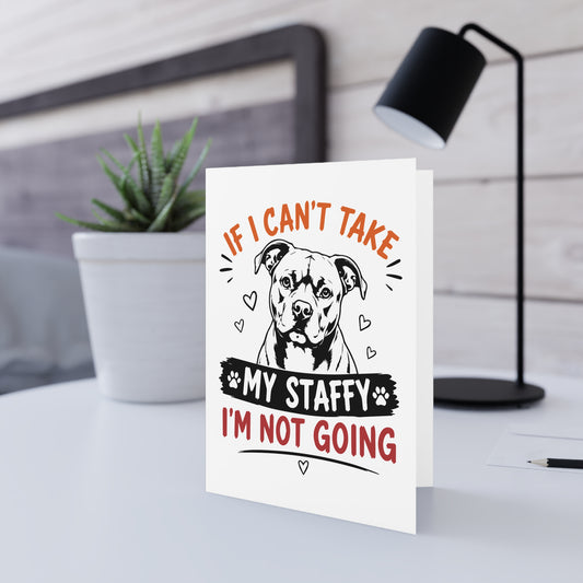 If I Can’t Take My Staffy — Greeting Card