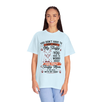 You Don’t Have to Worry Staffy T-Shirt