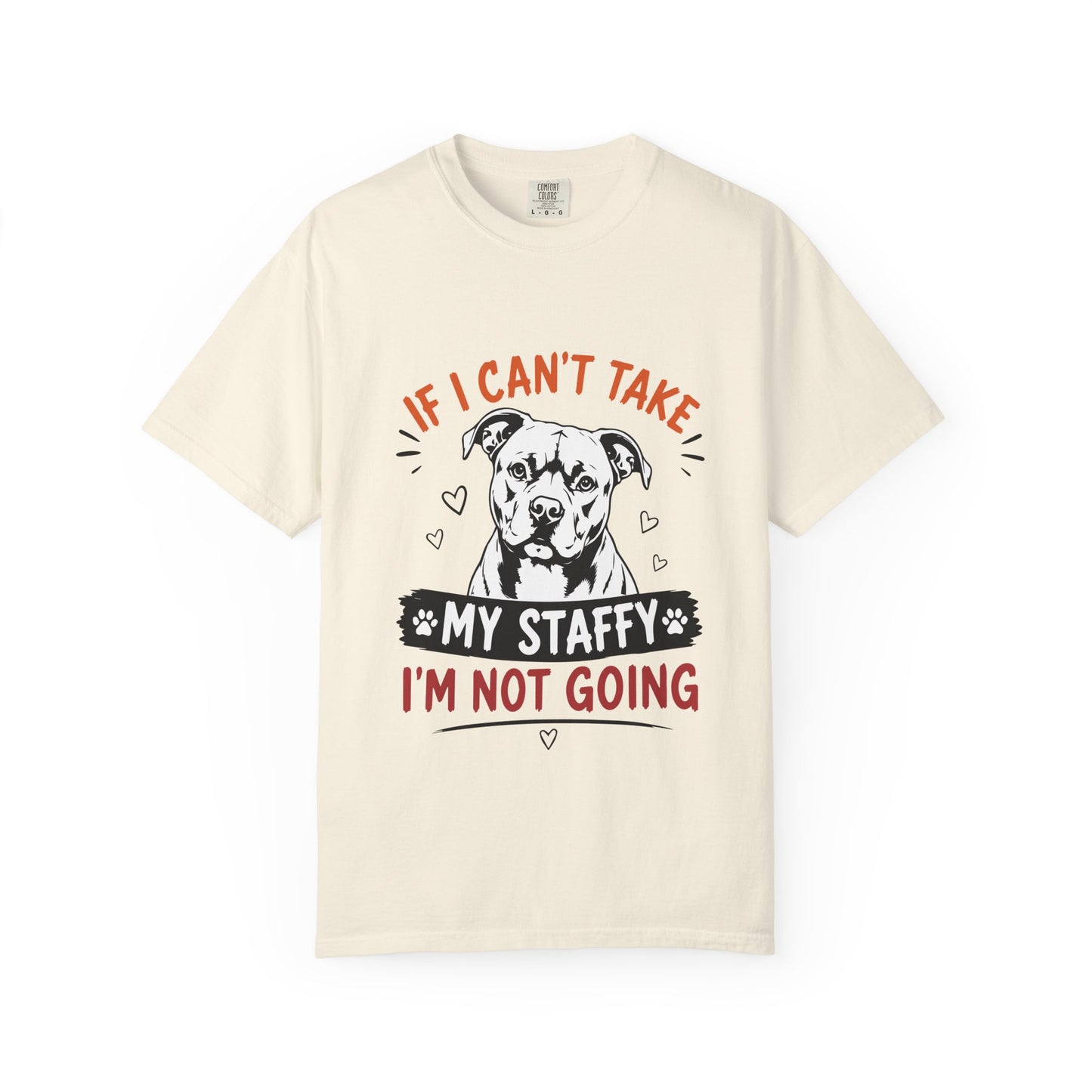 My Staffy I’m Not Going T-Shirt