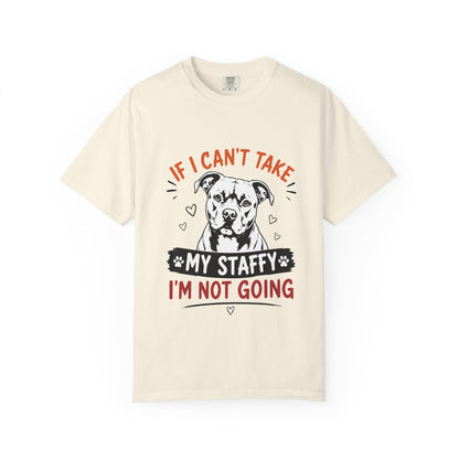 My Staffy I’m Not Going T-Shirt
