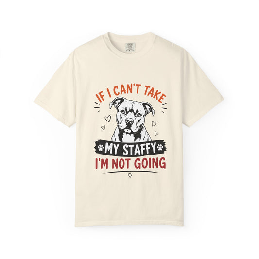 My Staffy I’m Not Going T-Shirt