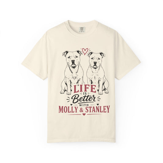 Life Is Better With Molly & Stanley T-Shirt