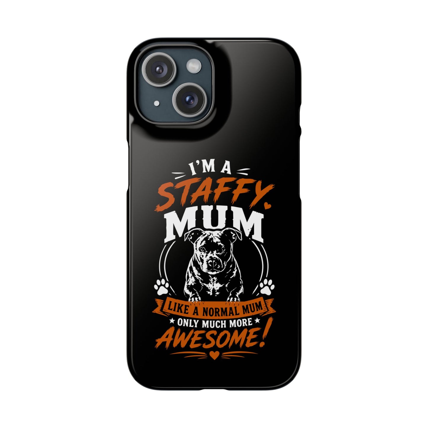 I'm a Staffy Mum Protective - Phone Cases