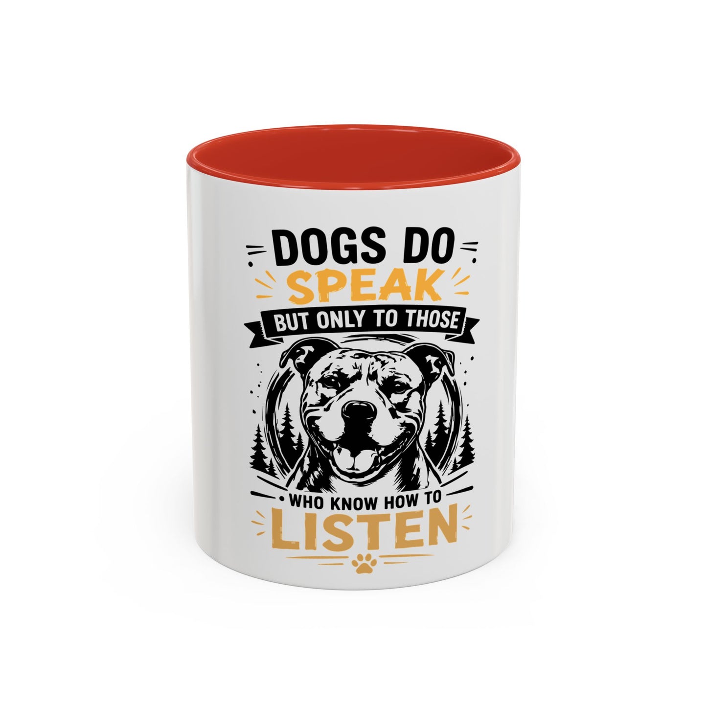 Dogs Do Speak Mug —  Coffee Cup
