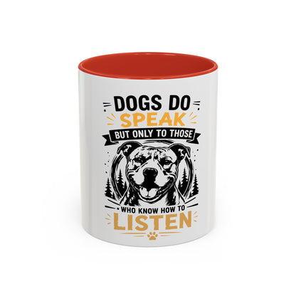 Dogs Do Speak Mug —  Coffee Cup