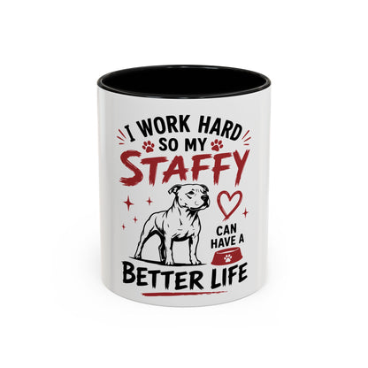 My Staffy Can Have A Better Life - Coffee Cup