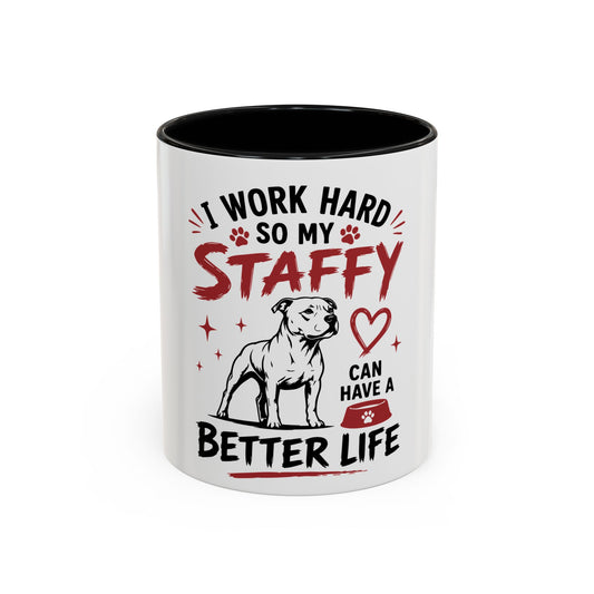 My Staffy Can Have A Better Life - Coffee Cup