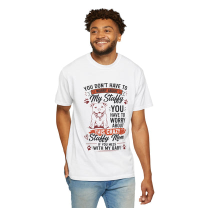 You Don’t Have to Worry Staffy T-Shirt