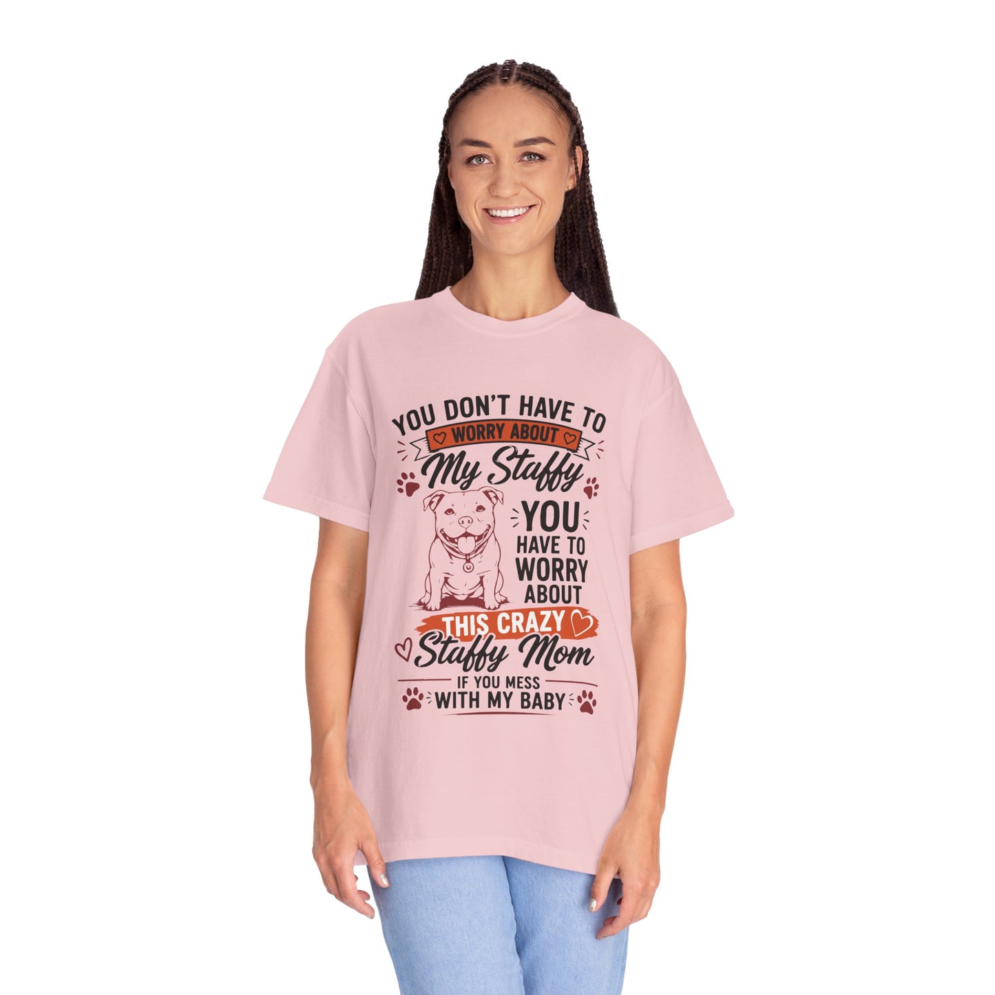 You Don’t Have to Worry Staffy T-Shirt