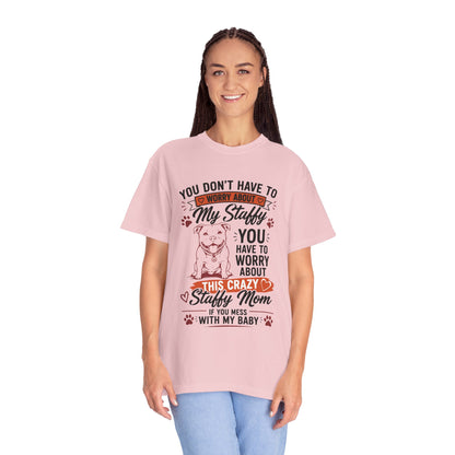 You Don’t Have to Worry Staffy T-Shirt