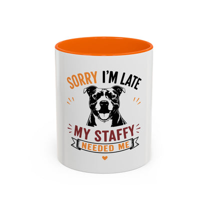 My Staffy Needed Me -  Coffee Mug