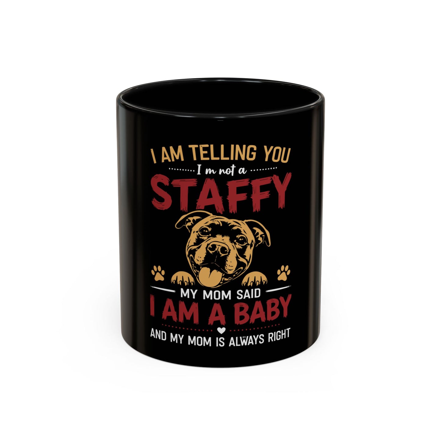 "I Am Telling You I'm Not a Staffy - Coffee Cup