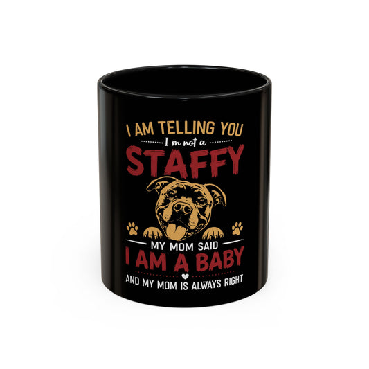 "I Am Telling You I'm Not a Staffy - Coffee Cup
