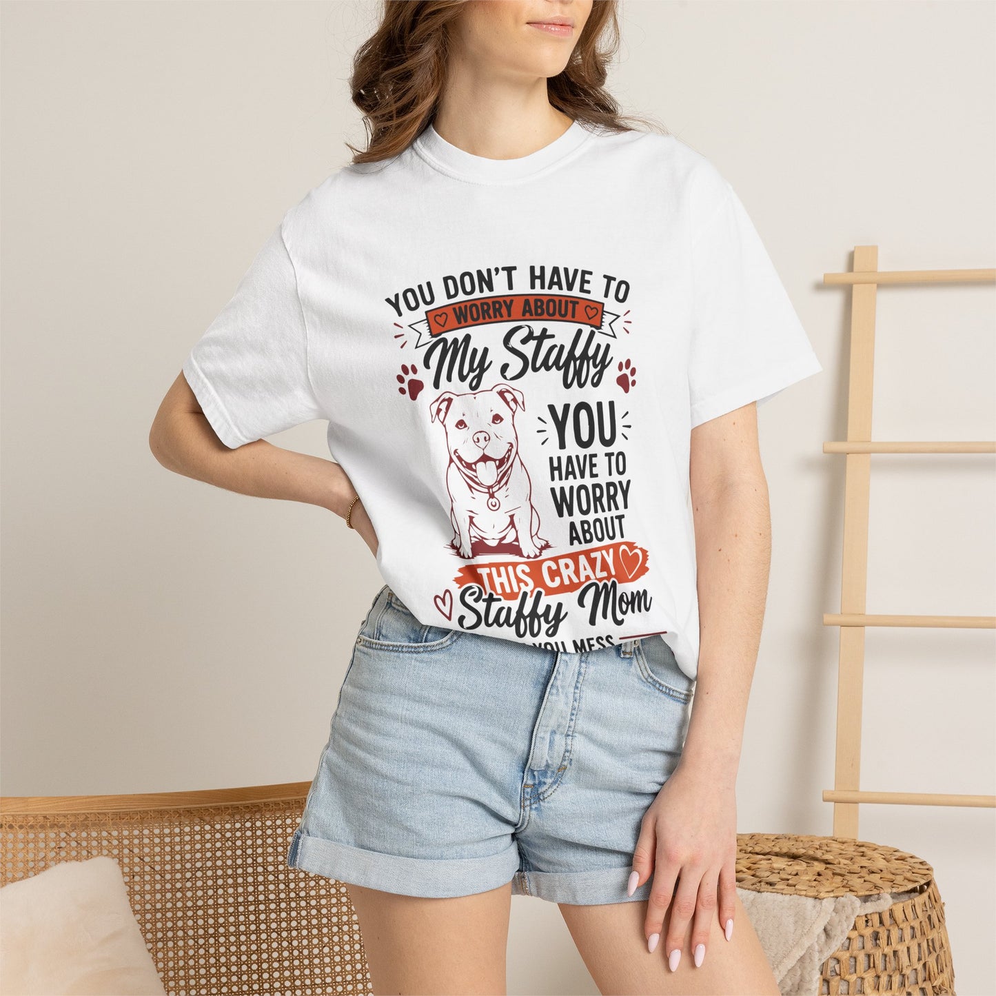 You Don’t Have to Worry Staffy T-Shirt