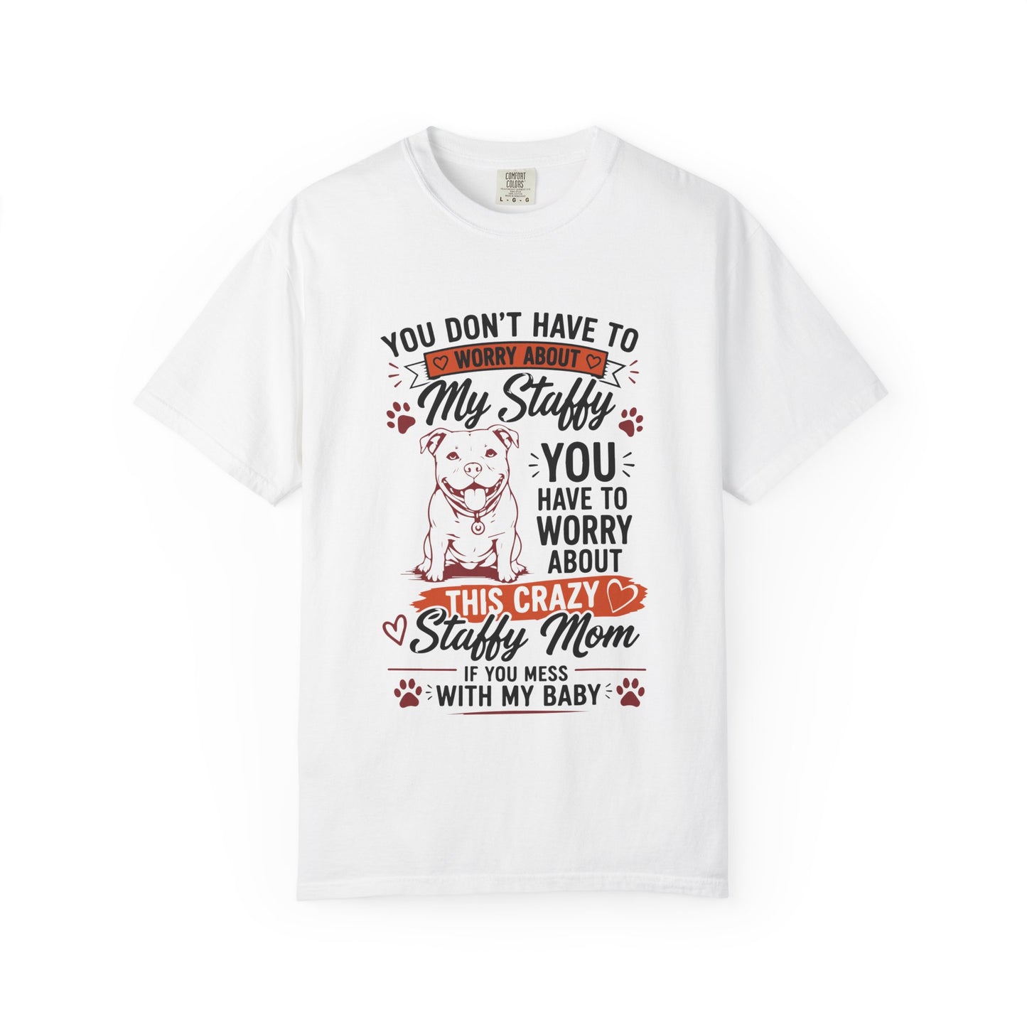 You Don’t Have to Worry Staffy T-Shirt
